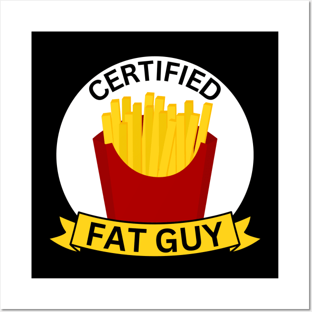 Certified Fat Guy Wall Art by FunkoFatGuy